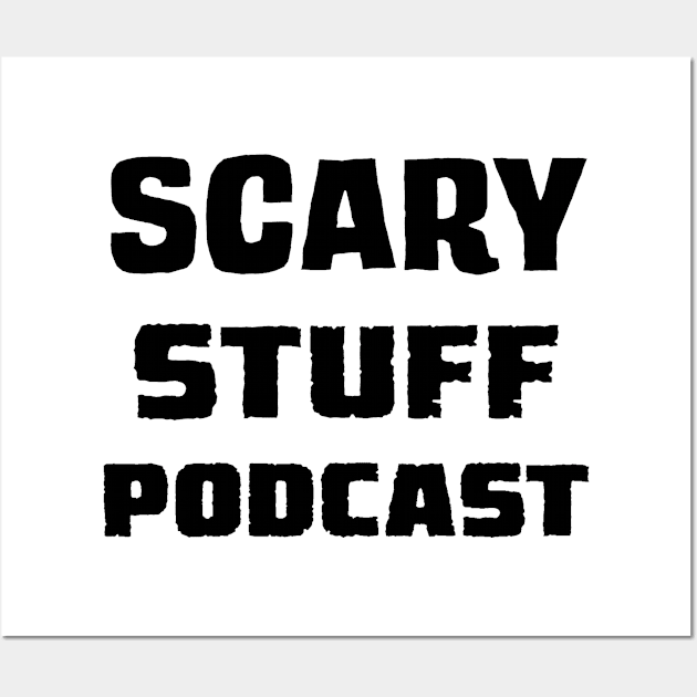 Scary Stuff (Black) Wall Art by Scary Stuff Podcast